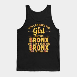 You can take the girl out of the Bronx but you can't take the Bronx out of the girl Tank Top